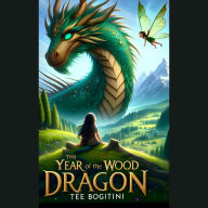 The Year of the Wood Dragon: An Enchanted Tale of Courage and Friendship