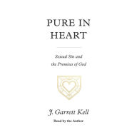 Pure in Heart: Sexual Sin and the Promises of God