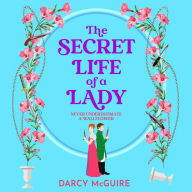 The Secret Life of a Lady: A spicy historical romance for 2024 - fill the Bridgerton hole in your heart!
