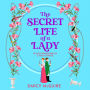 The Secret Life of a Lady: A spicy historical romance for 2024 - fill the Bridgerton hole in your heart!