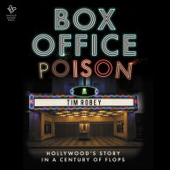 Box Office Poison: Hollywood's Story in a Century of Flops