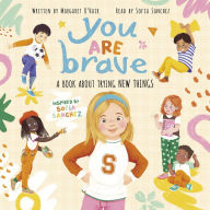 You Are Brave: A Book About Trying New Things