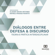 Diálogos entre defesa & discurso: teoria e prática interdisciplinar (Abridged)