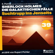 Suchtrupp ins Jenseits (Sherlock Holmes - Die galaktischen Fälle, Folge 39)