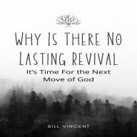 Why Is There No Lasting Revival: It's Time For the Next Move of God