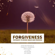 Forgiveness: Pathways to Divine Grace and Freedom