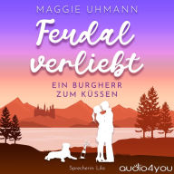 Feudal verliebt: Ein Burgherr zum Küssen