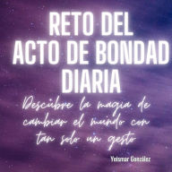 Reto del acto de bondad diaria: Descubre la magia de cambiar el mundo con tan solo un gesto.