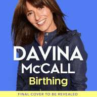 Birthing: The empowering self-help guide to help you through every stage of pregnancy from conception to birth to the fourth trimester