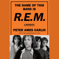 The Name of This Band Is R.E.M.: A Biography