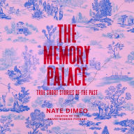 The Memory Palace: True Short Stories of the Past