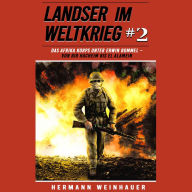 Landser im Weltkrieg 2: Das Afrika Korps unter Erwin Rommel - Von Bir Hacheim bis El Alamein (Landser im Weltkrieg - Erlebnisberichte in Romanheft-Länge, Band 2)