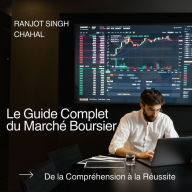 Le Guide Complet du Marché Boursier: De la Compréhension à la Réussite