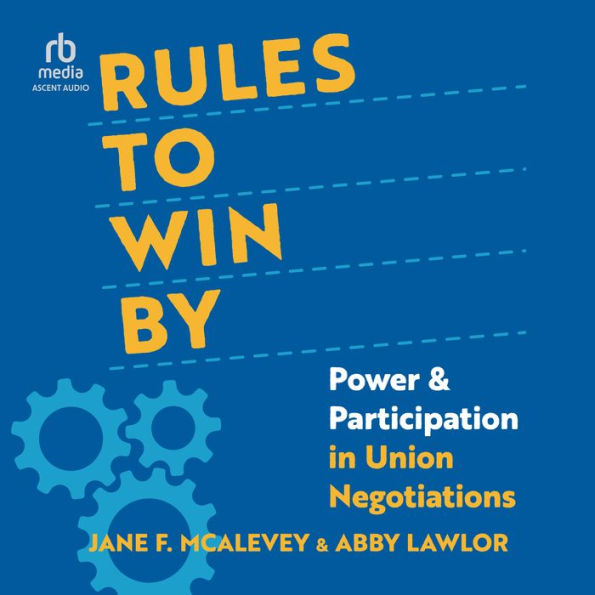 Rules to Win By: Power and Participation in Union Negotiations