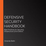 Defensive Security Handbook: Best Practices for Securing Infrastructure (2nd Edition)