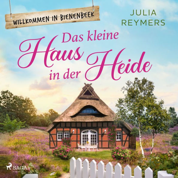 Das kleine Haus in der Heide: Roman Willkommen in Bienenbeek, Band 1 - Cosy Romance aus der Lüneburger Heide zum Wohlfühlen