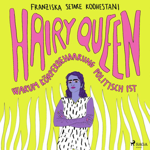 Hairy Queen: Warum Körperbehaarung politisch ist Ein feministisches Manifest
