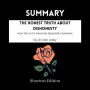 SUMMARY - The Honest Truth About Dishonesty: How We Lie To Everyone Especially Ourselves By Dr. Dan Ariely