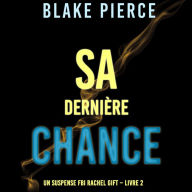 Sa dernière chance (Un suspense FBI Rachel Gift - Livre 2): Digitally narrated using a synthesized voice