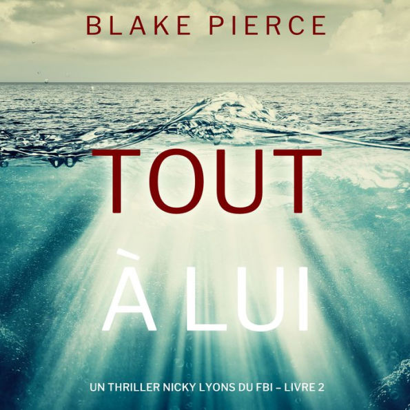 Tout à lui (Un thriller Nicky Lyons du FBI - Livre 2): Narration par une voix synthétisée