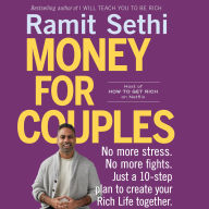 Money for Couples: No More Stress. No More Fights. Just a 10-Step Plan to Create Your Rich Life Together.