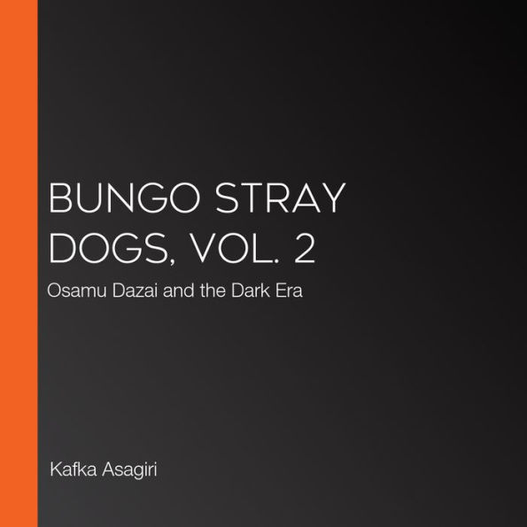 Bungo Stray Dogs, Vol. 2: Osamu Dazai and the Dark Era