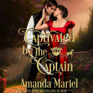 Captivated by the Captain: A Regency Fairytale Romance