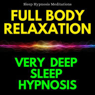 Full Body Relaxation Very Deep Sleep Hypnosis