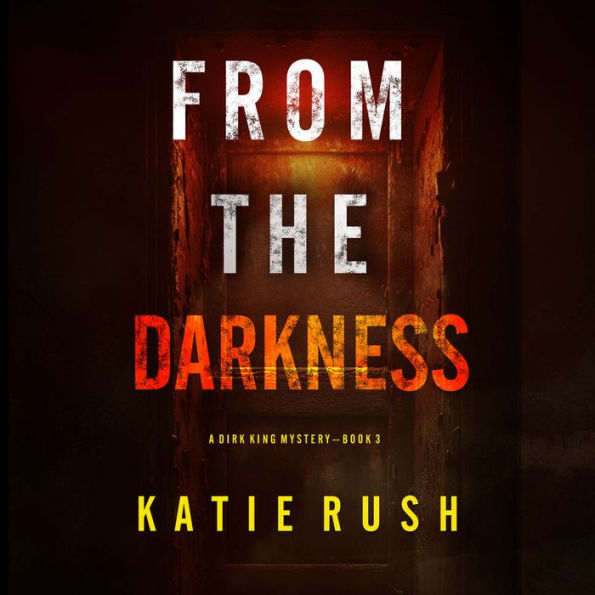 From The Darkness (A Dirk King FBI Suspense Thriller-Book 3): Digitally narrated using a synthesized voice