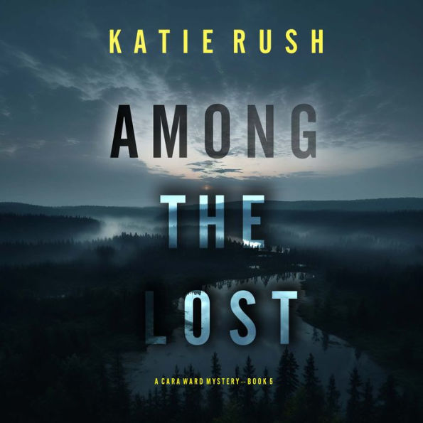 Among the Lost (A Cara Ward FBI Suspense Thriller-Book 5): Digitally narrated using a synthesized voice