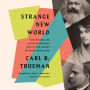 Strange New World: How Thinkers and Activists Redefined Identity and Sparked the Sexual Revolution