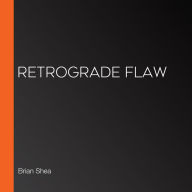 Retrograde Flaw