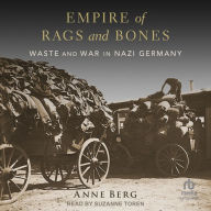 Empire of Rags and Bones: Waste and War in Nazi Germany