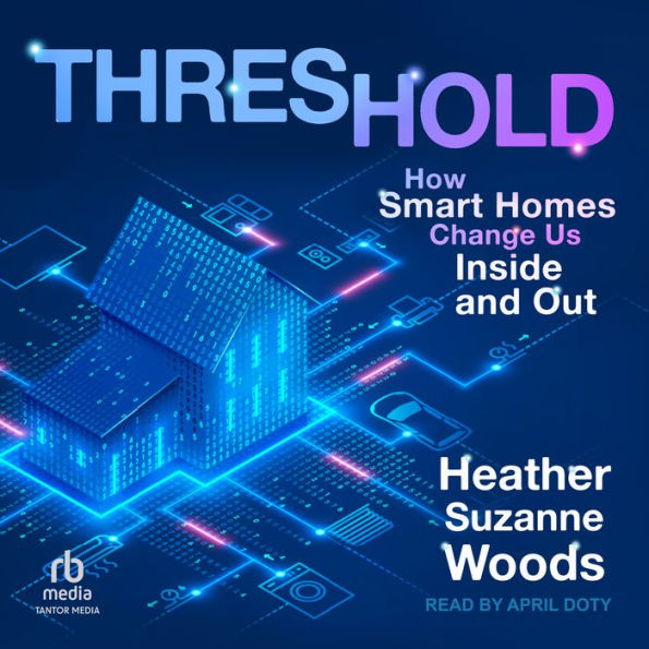 Threshold: How Smart Homes Change Us Inside and Out