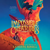 Impossible Creatures (2024 B&N Children's Book of the Year)