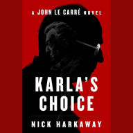 Karla's Choice: A John le Carré Novel