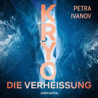 KRYO - Die Verheißung: Thriller. Die KRYO-Trilogie I