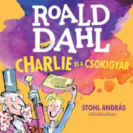 Charlie és a csokigyár (Unabridged)