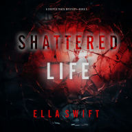 Shattered Life (A Cooper Trace FBI Suspense Thriller-Book 2): Digitally narrated using a synthesized voice