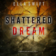 Shattered Dream (A Cooper Trace FBI Suspense Thriller-Book 4): Digitally narrated using a synthesized voice