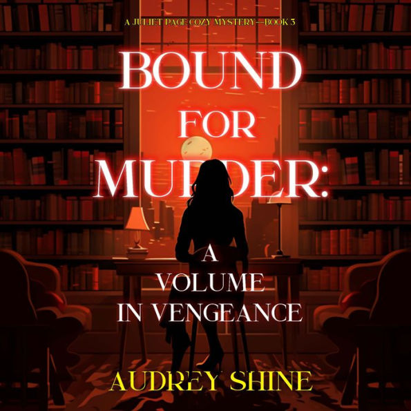 Bound for Murder: A Volume in Vengeance (A Juliet Page Cozy Mystery-Book 3): Digitally narrated using a synthesized voice