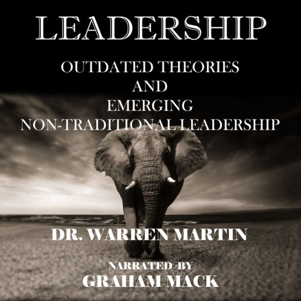 LEADERSHIP: OUTDATED THEORIES AND EMERGING NON-TRADITIONAL LEADERSHIP (Abridged)