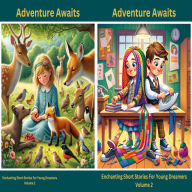 Adventure Awaits: Enchanting Short Stories for Young Dreamers (Volume 2)