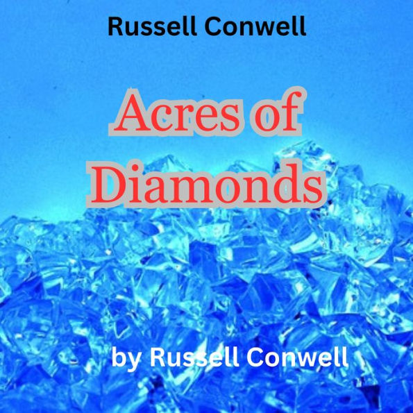 Russell Conwell: Acres of Diamonds: 
