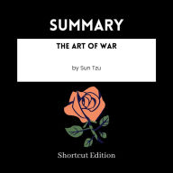 SUMMARY - The Art Of War By Sun Tzu