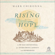 Rising with Hope: A 30-Day Devotional for Overcoming Anxiety and Depression