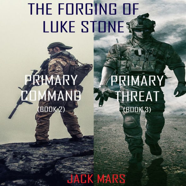 The Forging of Luke Stone Bundle: Primary Target (#2) and Primary Threat (#3)