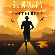 Summary of Can't Hurt Me by David Goggins: Can't Hurt Me Book Analysis by Peter Cuomo