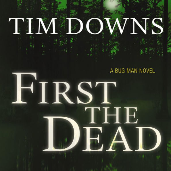 First the Dead: A Bug Man Novel