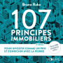 107 Principes immobiliers: Pour investir comme un pro et s'enrichir avec la pierre